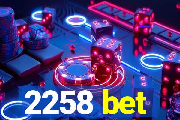 2258 bet